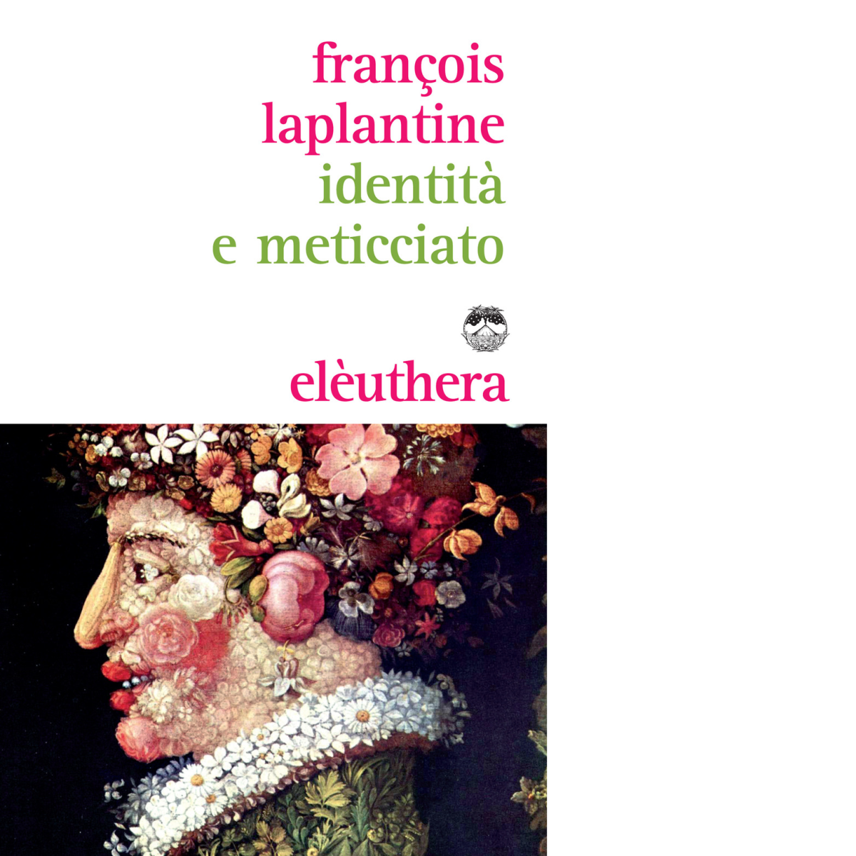 IDENTITÀ E METICCIATO di FRANÇOIS LAPLANTINE - Elèuthera, 2017