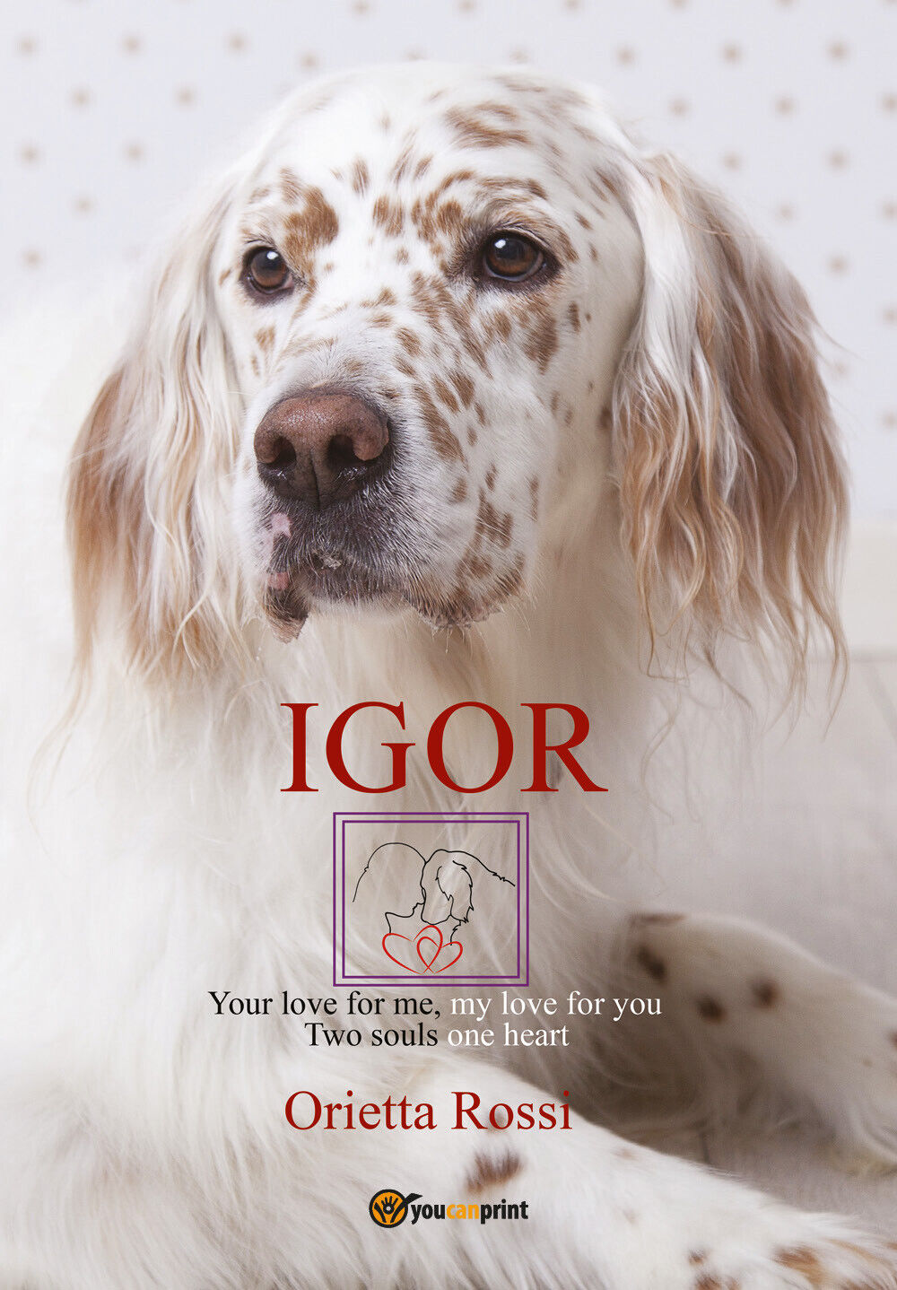 IGOR. Your love for me, my love for you. Two …