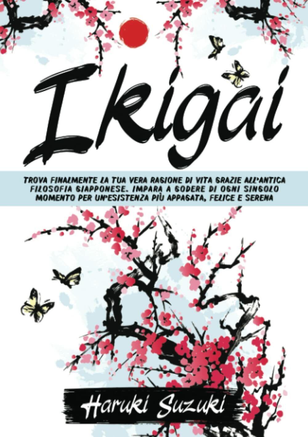 IKIGAI: Trova Finalmente la Tua Vera Ragione di Vita Grazie …