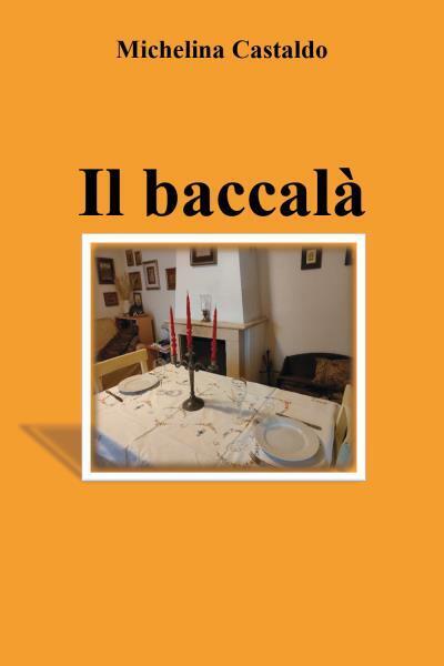 Il baccalà di Michelina Castaldo, 2022, Youcanprint