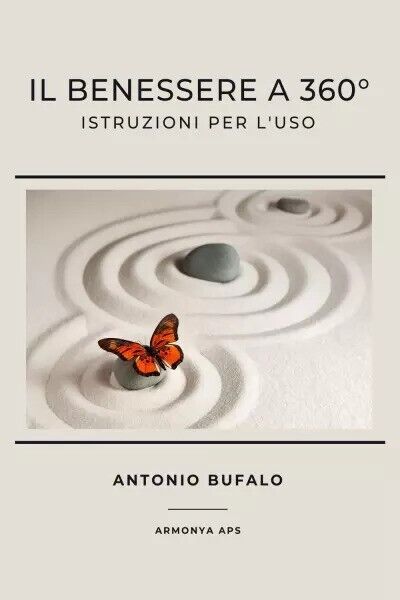 Il Benessere a 360°. Istruzioni per l?uso di Antonio Bufalo, …