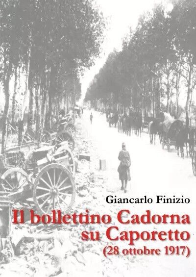 Il bollettino Cadorna su Caporetto (28 ottobre 1917). Intorno alla …
