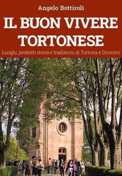 Il buon vivere Tortonese di Angelo Bottiroli, 2022, Youcanprint