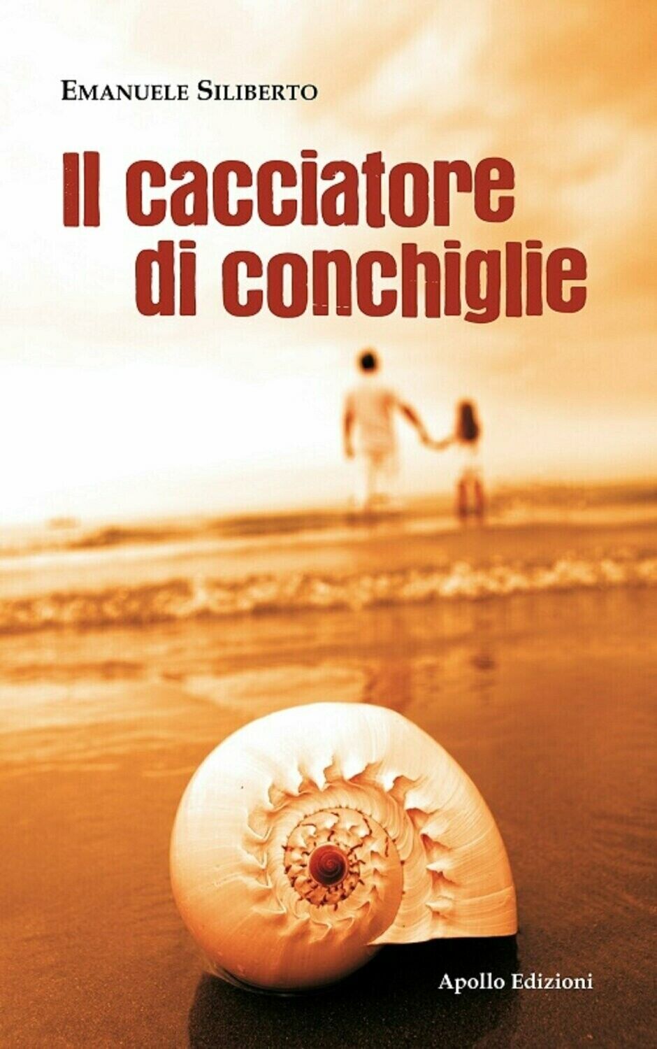 Il cacciatore di conchiglie di Emanuele Siliberto, 2017, Apollo Edizioni