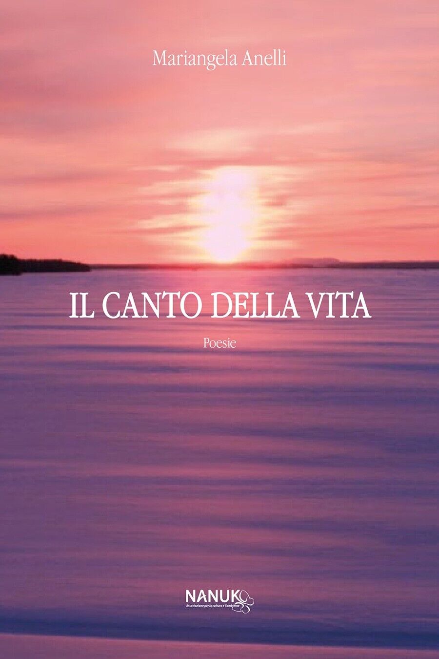 IL CANTO DELLA VITA di Mariangela Anelli, 2022, Nanuk