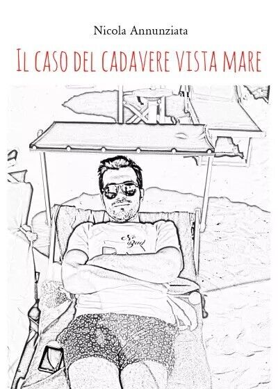 Il caso del cadavere vista mare di Nicola Annunziata, 2022, …