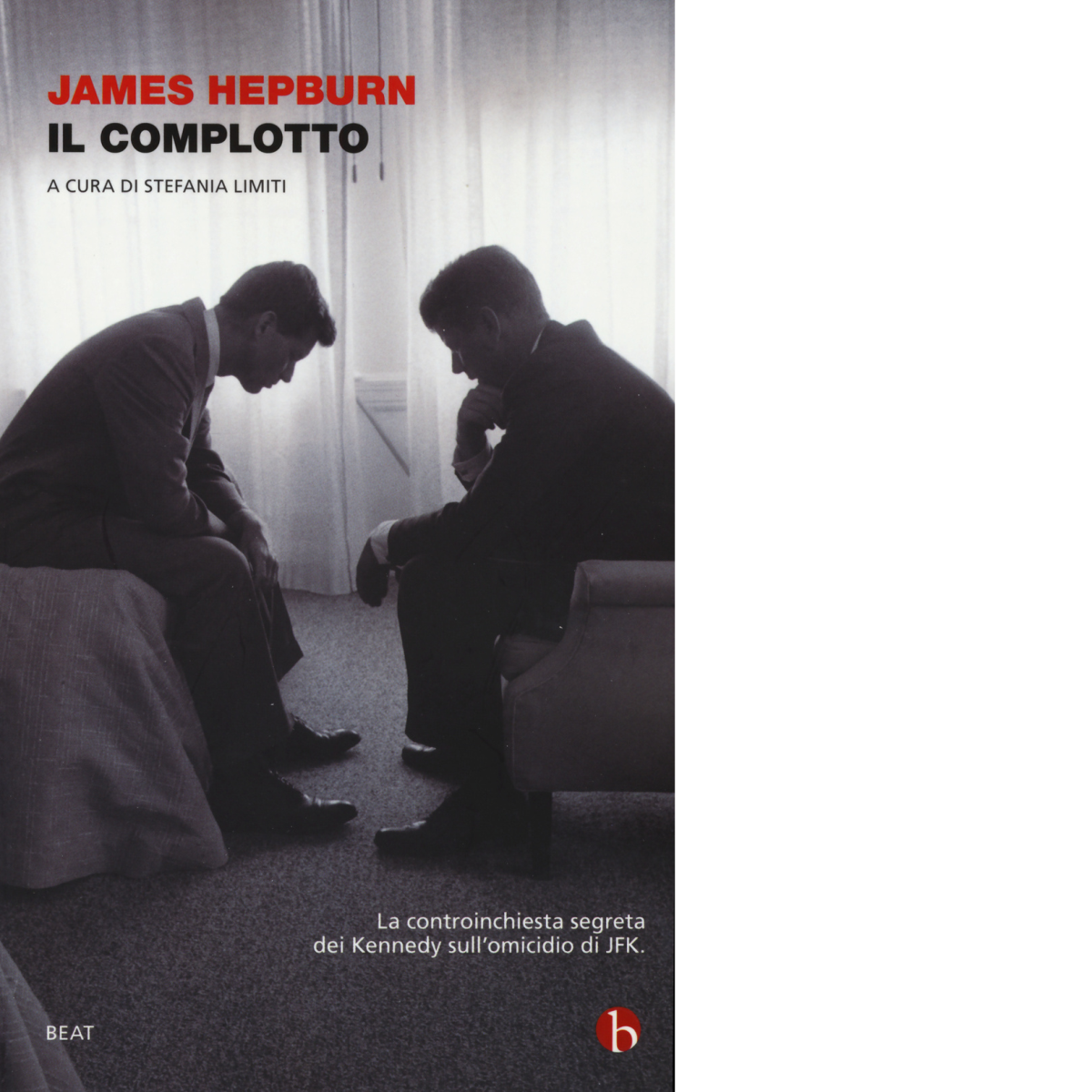 Il complotto. La controinchiesta segreta dei Kennedy sull?omicidio di JFK …