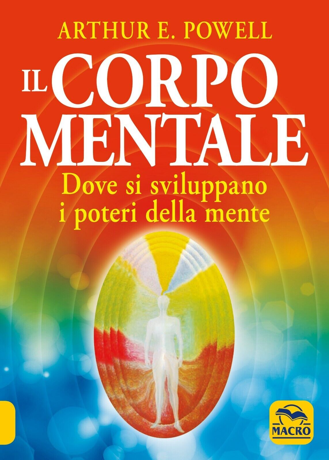 Il corpo mentale. Dove si sviluppano i poteri della mente …