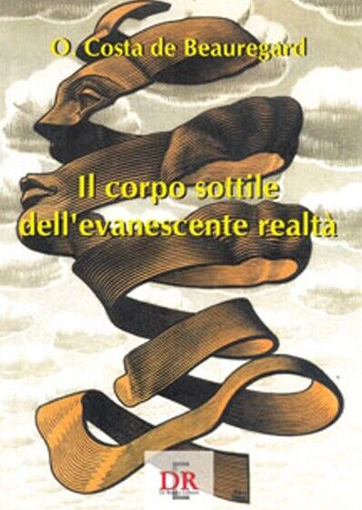 Il corpo sottile dell?evanescente realtà di Olivier Costa De Beauregard, …