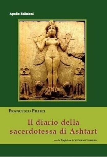 Il diario della sacerdotessa di Ashtart di Francesco Pilieci, 2020, …