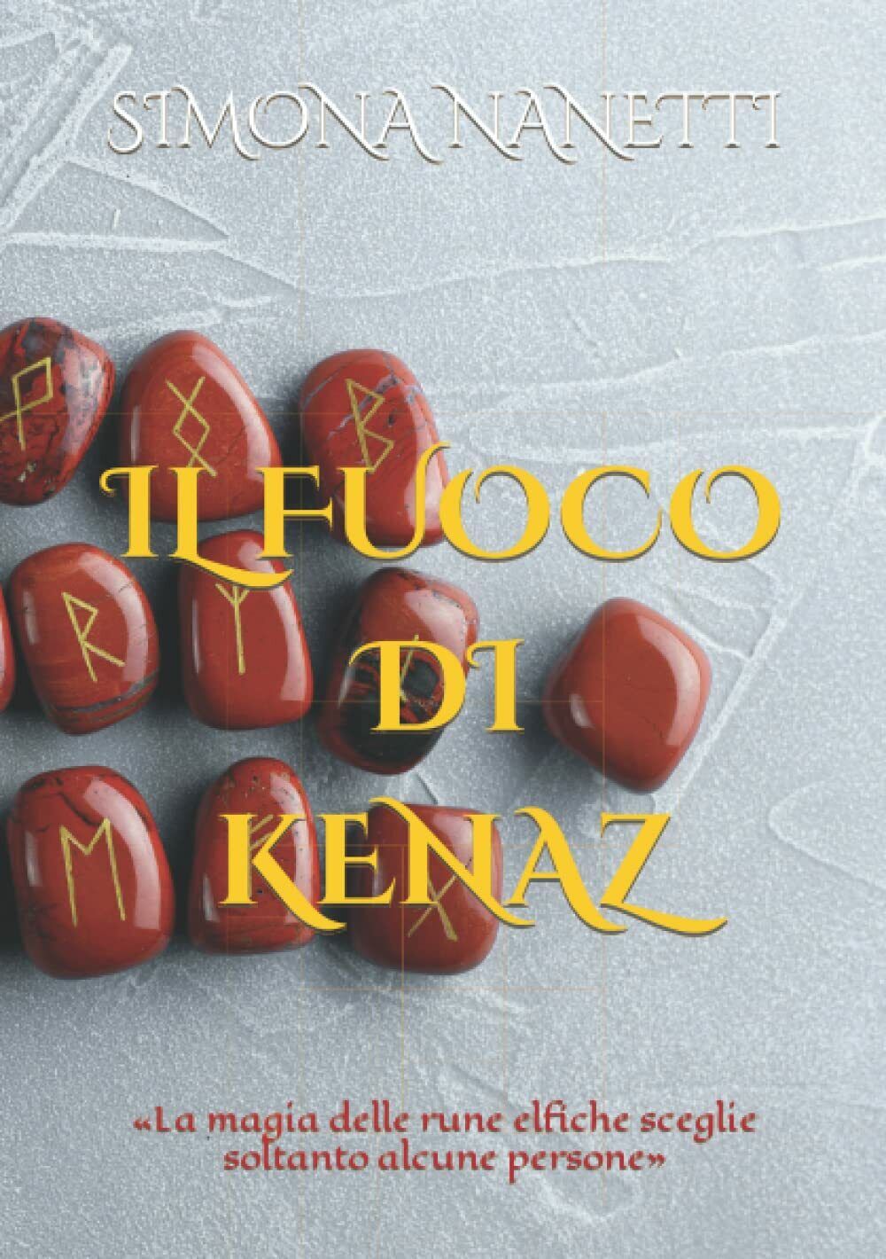 IL FUOCO DI KENAZ di Simona Nanetti, 2022, Indipendently Published