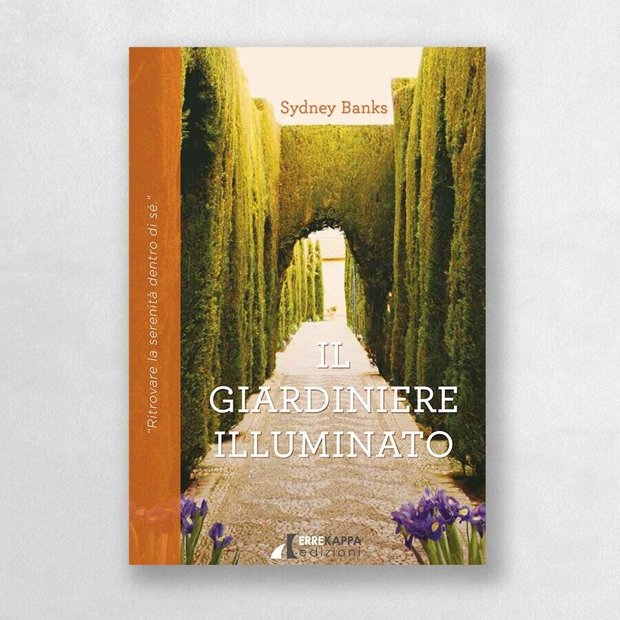 Il giardiniere illuminato. Ritrovare la serenità dentro di sé di …