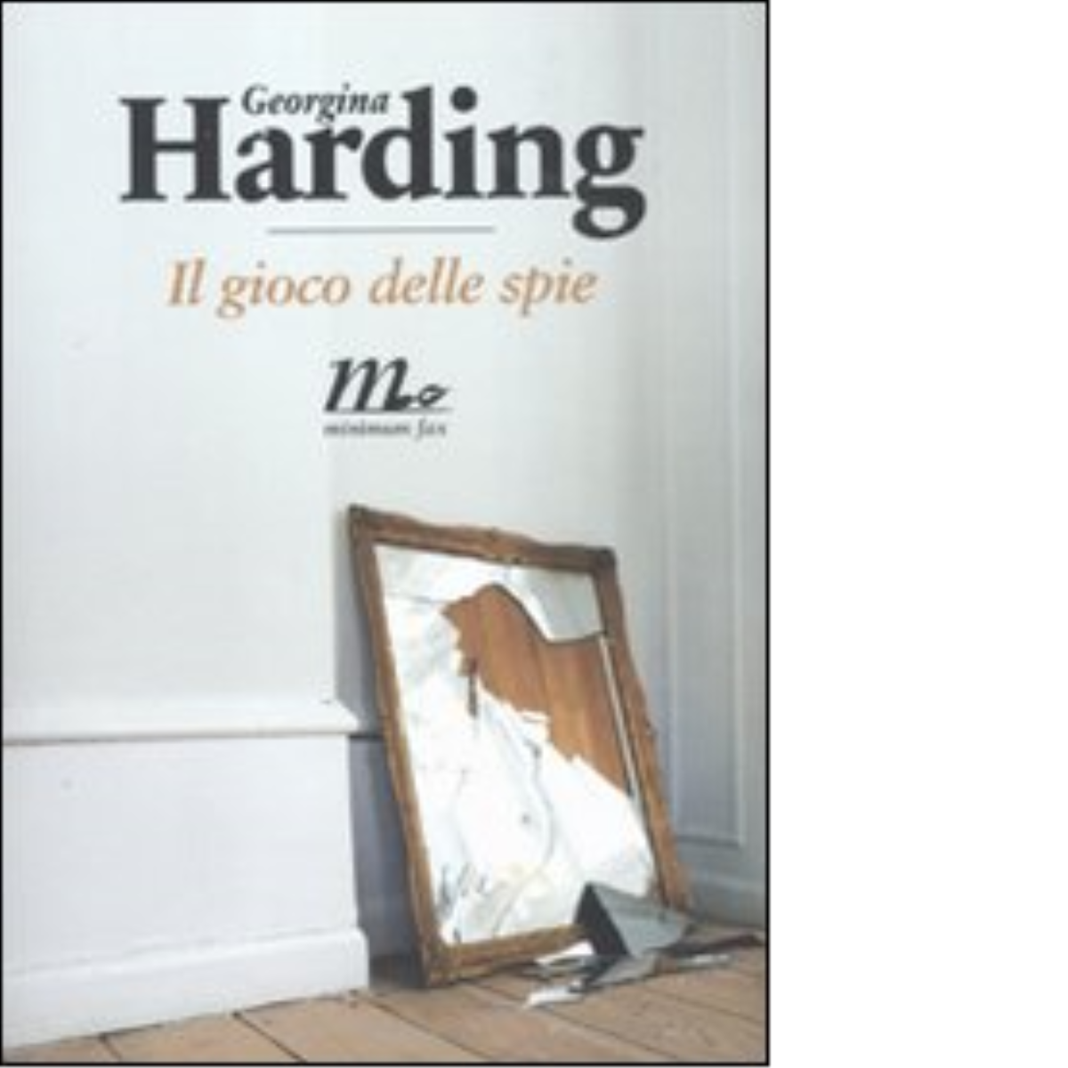 Il gioco delle spie di Georgina Harding - minimum fax, …