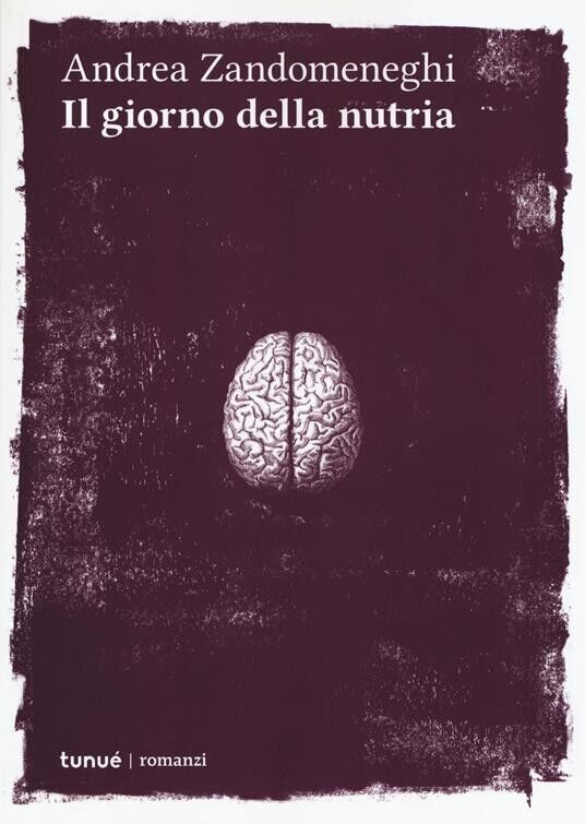Il giorno della nutria di Andrea Zandomeneghi, 2019, Tunué
