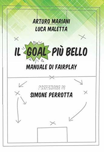 Il Goal Più Bello: Manuale di Fairplay - Arturo Mariani, …