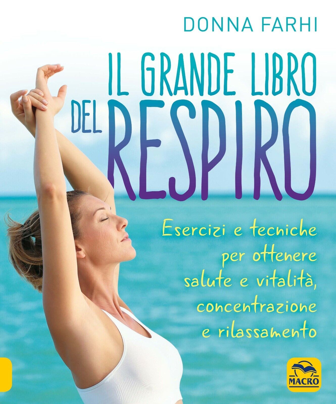 Il grande libro del respiro. Esercizi e tecniche per ottenere …