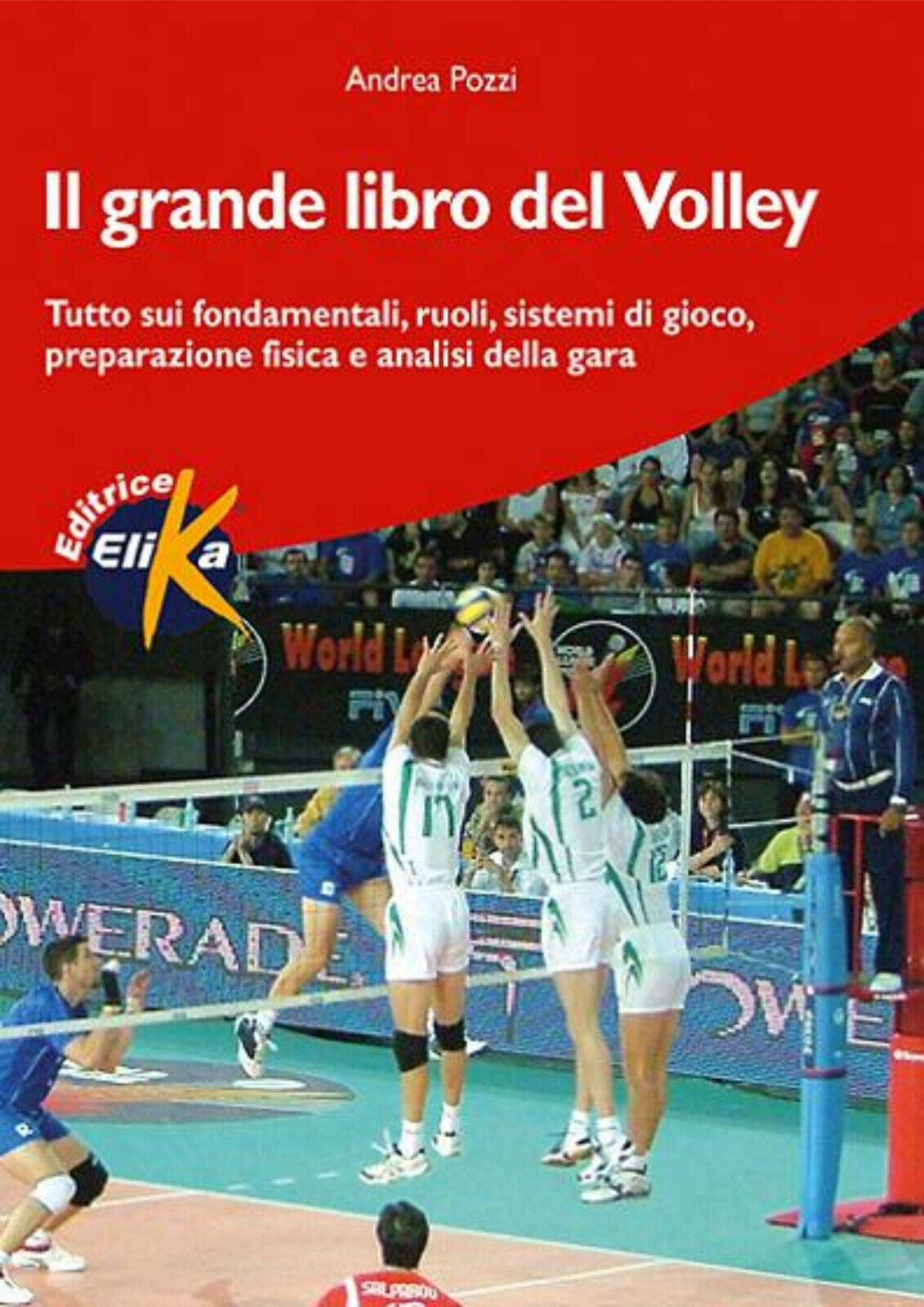 Il grande libro del volley - Andrea Pozzi - Elika, …