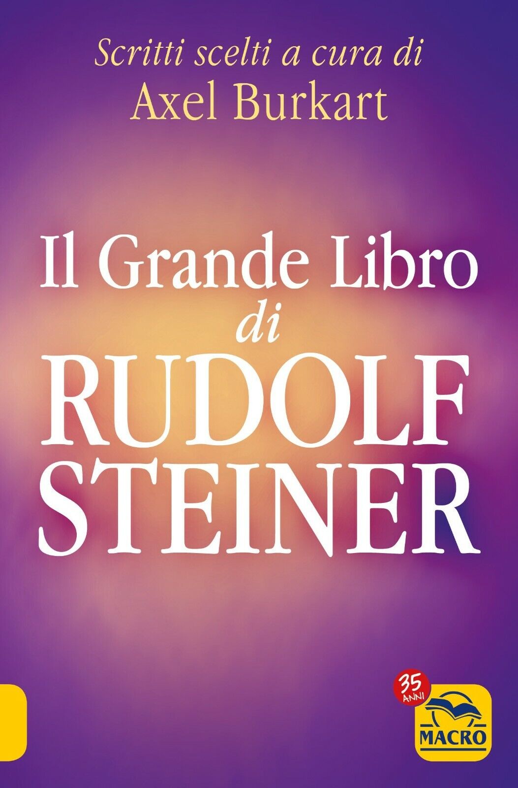 Il grande libro di Rudolf Steiner. Scritti scelti di A. …