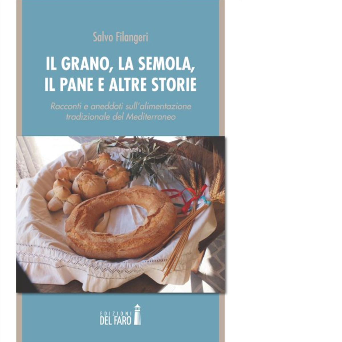 Il grano, la semola, il pane e altre storie di …