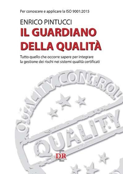 Il guardiano della qualità. Per conoscere e applicare la ISO …