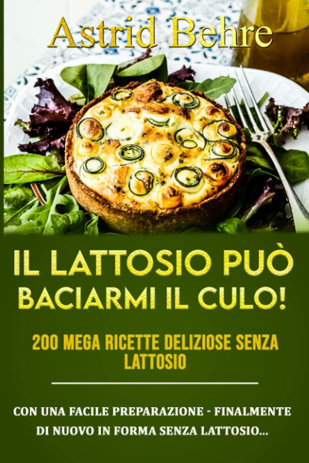 IL LATTOSIO PUÒ BACIARMI IL CULO! 200 mega ricette deliziose …