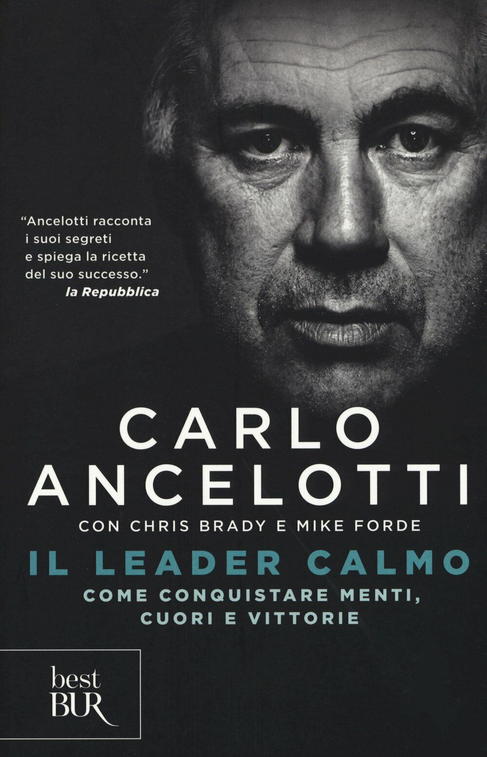 Il leader calmo - Carlo Ancelotti, Chris Brady, Mike Forde …