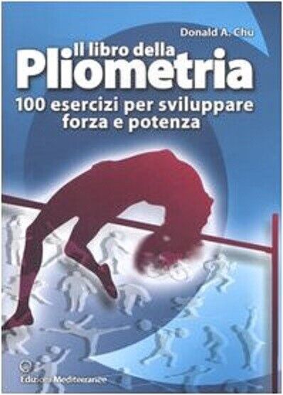 Il libro della pliometria - Donald A. Chu - Mediterranee, …