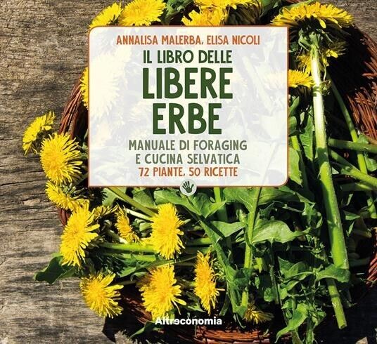 Il libro delle libere erbe. Manuale di foraging e cucina …