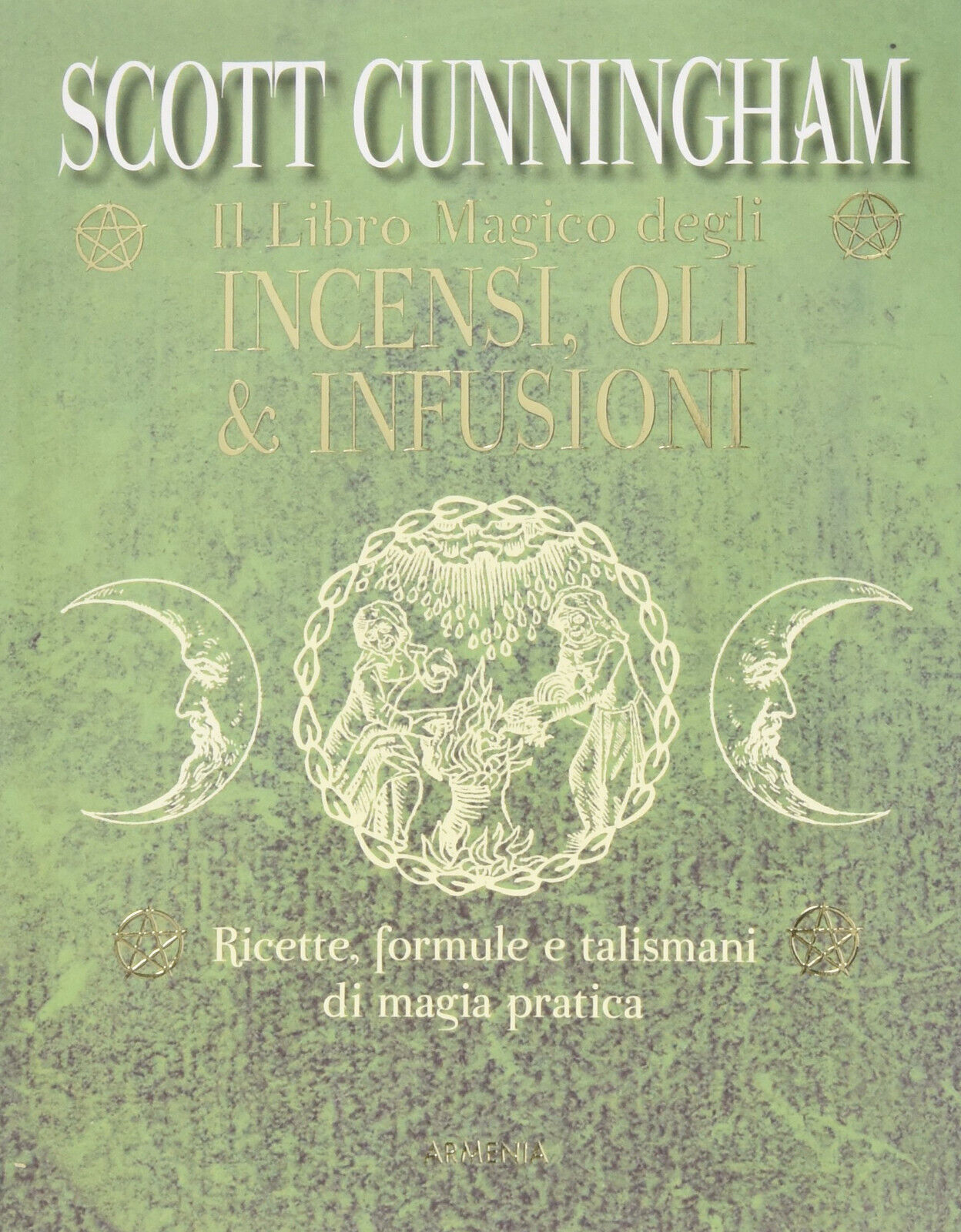 Il libro magico degli incensi, oli & infusioni - Scott …