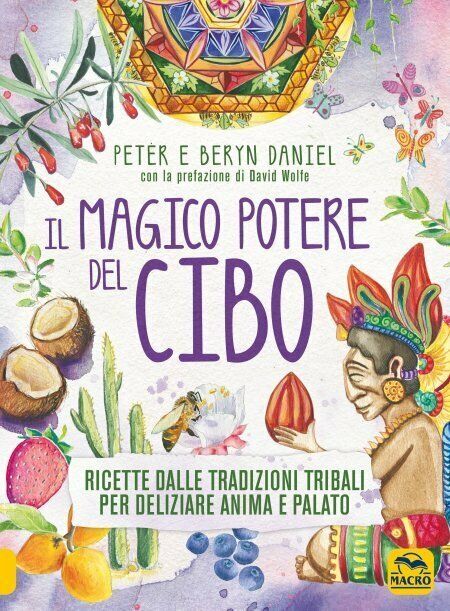 Il magico potere del cibo. Ricette dalle tradizioni tribali per …