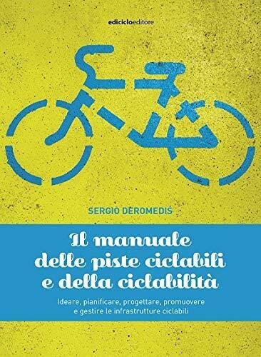 Il manuale delle piste ciclabili e della ciclabilità - Sergio …