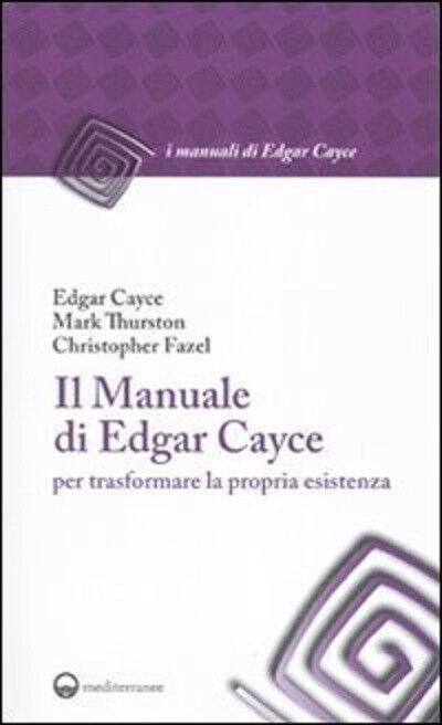 Il manuale di Edgar Cayce per trasformare la propria esistenza …