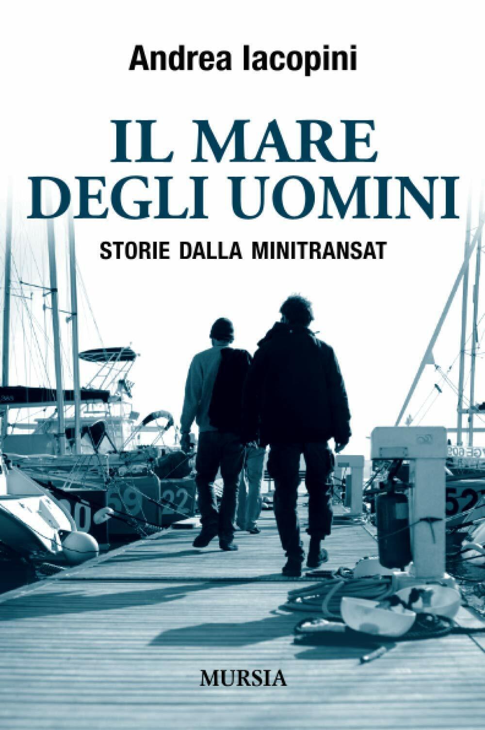 Il mare degli uomini: Storie dalla Minitransat - Andrea Iacopini …