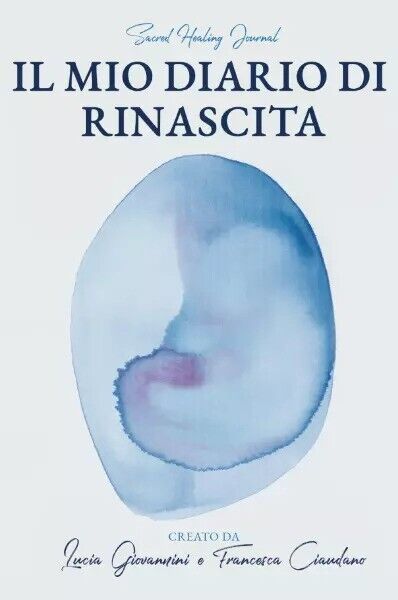 Il mio diario di rinascita di Lucia Giovannini, Francesca Ciaudano, …