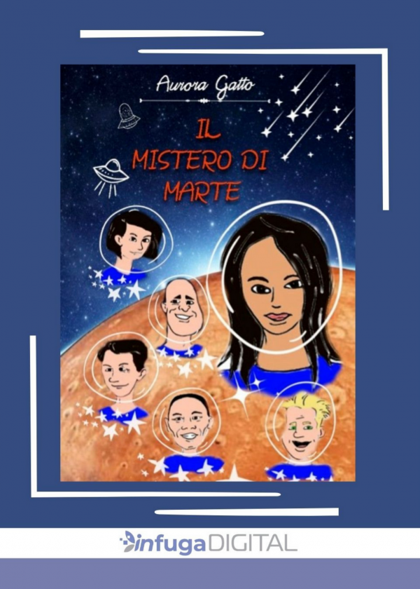 Il mistero di Marte di Aurora Gatto, 2021, Infuga Edizioni