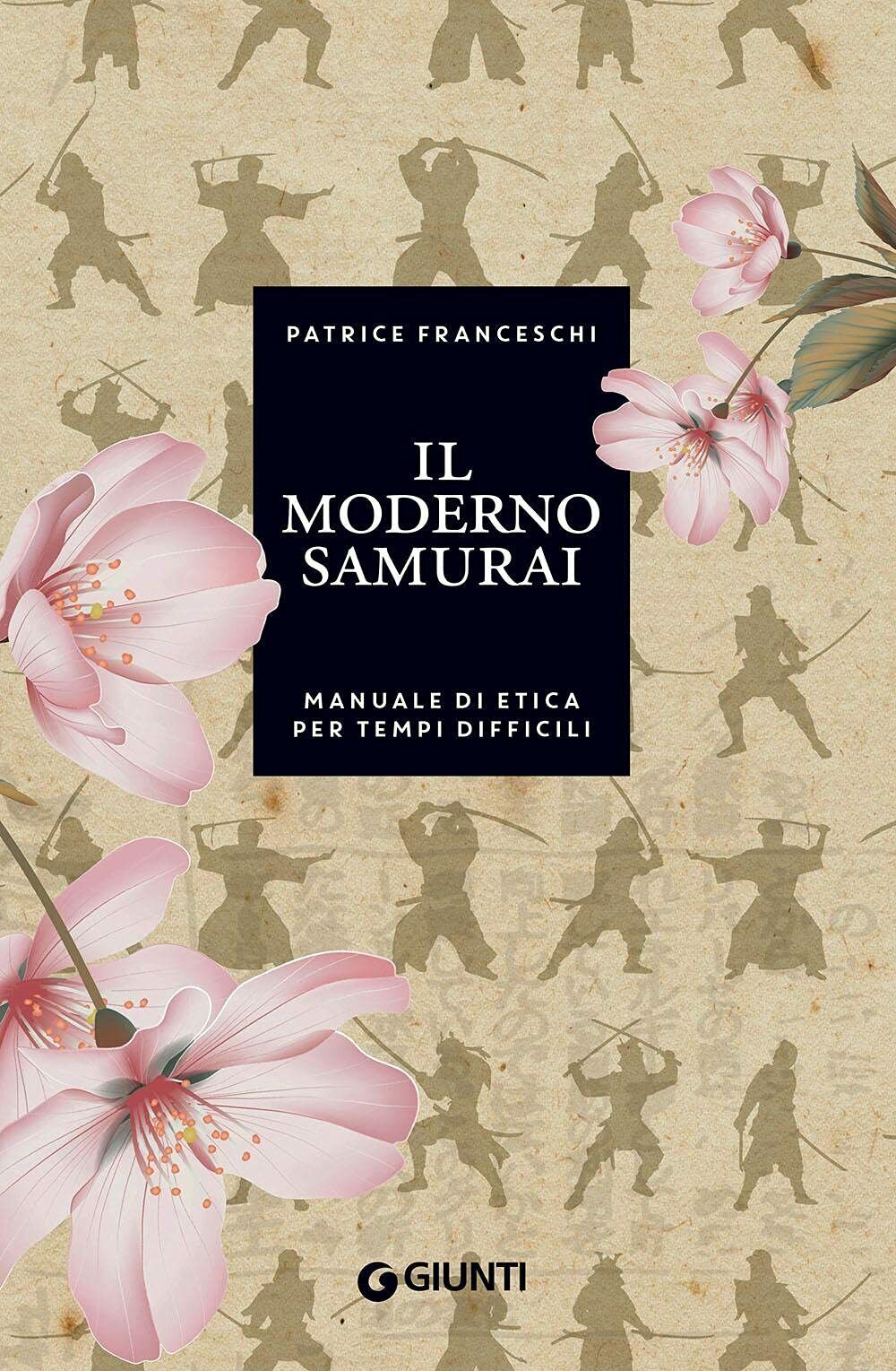 Il moderno samurai - Patrice Franceschi - Giunti, 2021