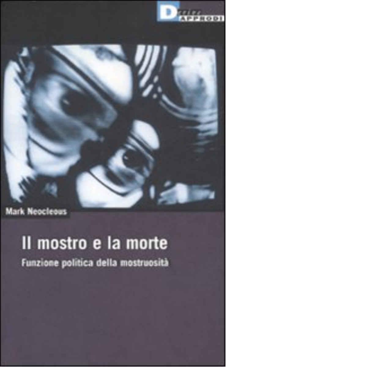 IL MOSTRO E LA MORTE. di MARK NEOCLEOUS - DeriveApprodi …