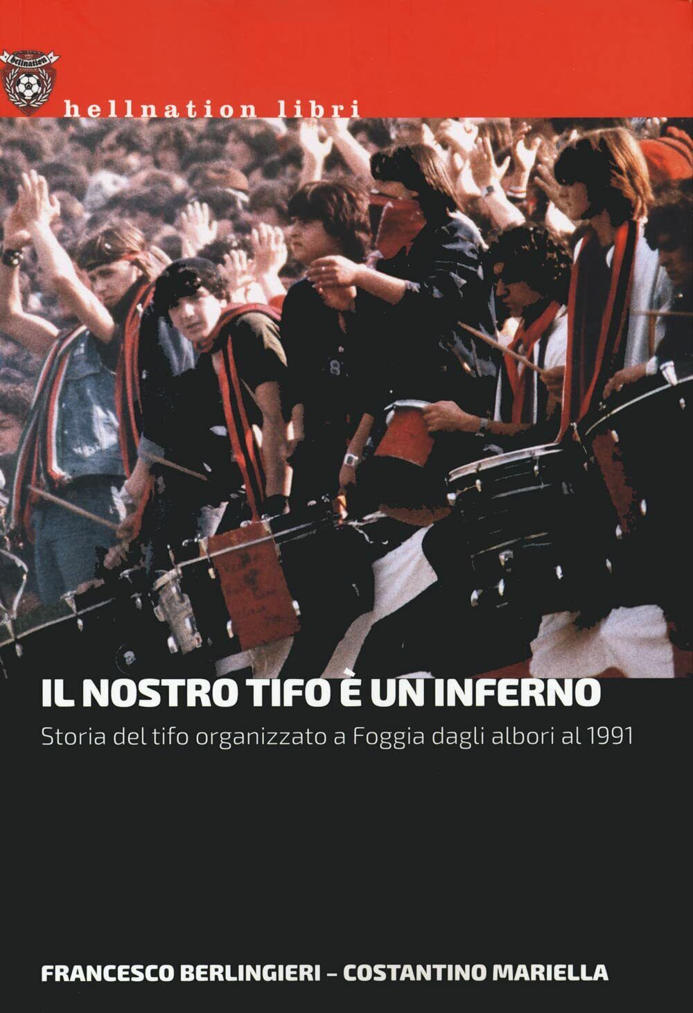 Il nostro tifo è un inferno - Francesco Berlingieri, Costantino …