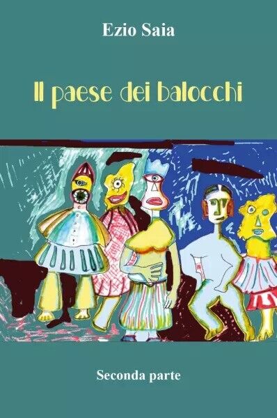 Il paese dei balocchi - Seconda parte di Ezio Saia, …