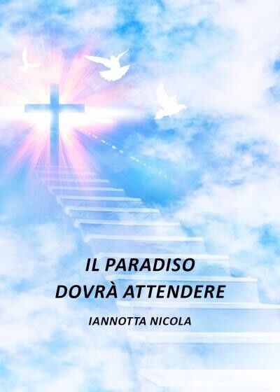 Il paradiso dovrà attendere di Nicola Iannotta, 2022, Youcanprint