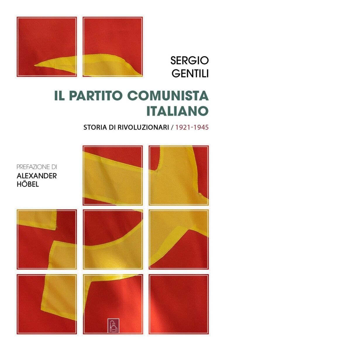 Il Partito comunista italiano. Storia di rivoluzionari di Sergio Gentili, …