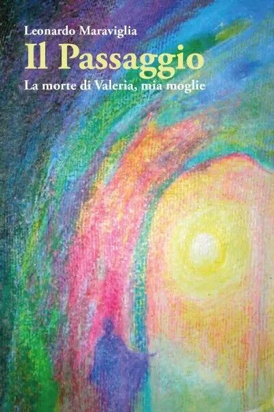 Il Passaggio. La morte di Valeria, mia moglie di Leonardo …