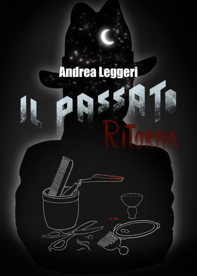 Il passato ritorna di Andrea Leggeri, 2022, Youcanprint