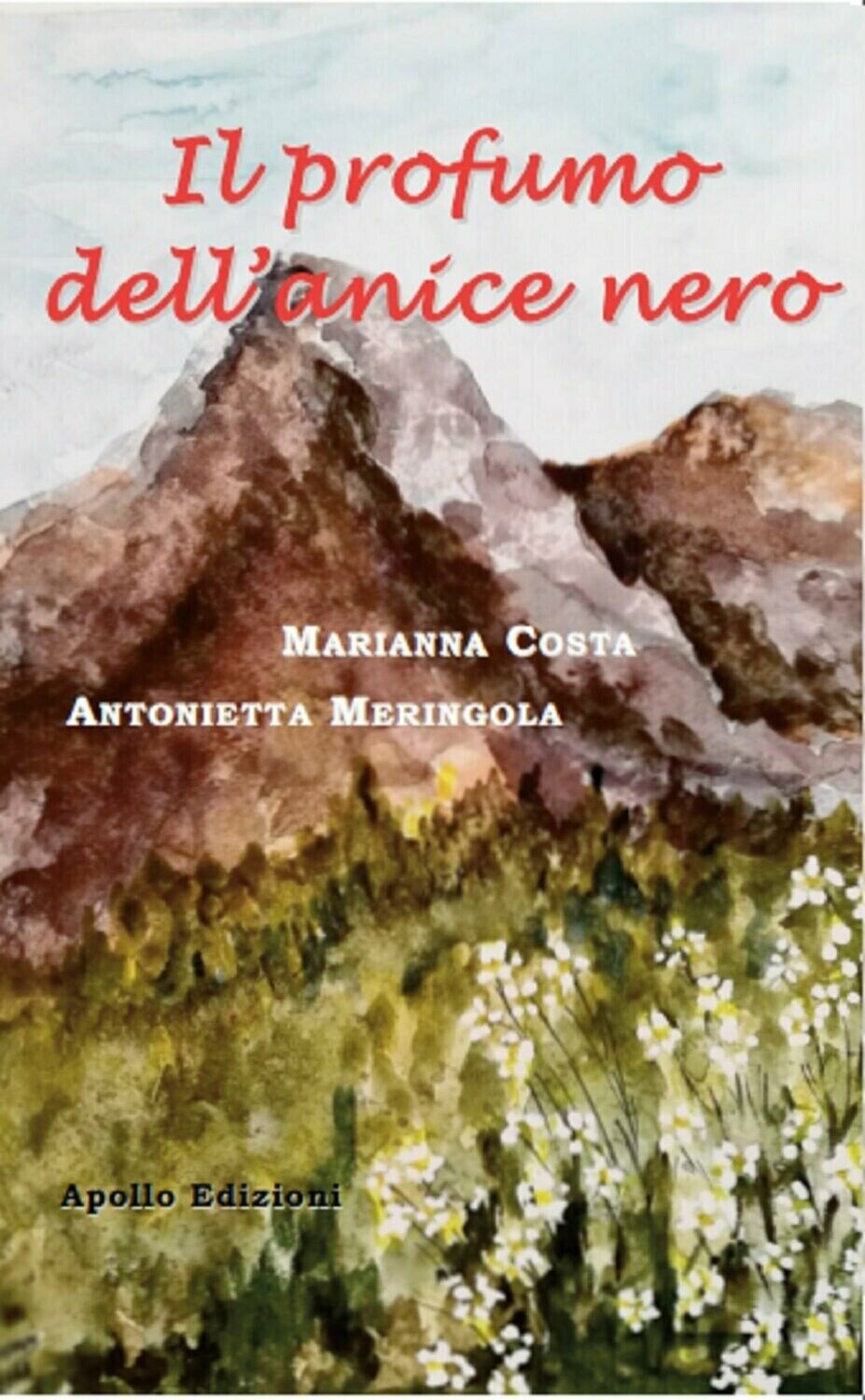 Il profumo dell?anice nero di Antonietta Meringola, Marianna Costa, 2018, …