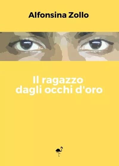 Il ragazzo dagli occhi d?oro di Alfonsina Zollo, 2022, Gruppo …