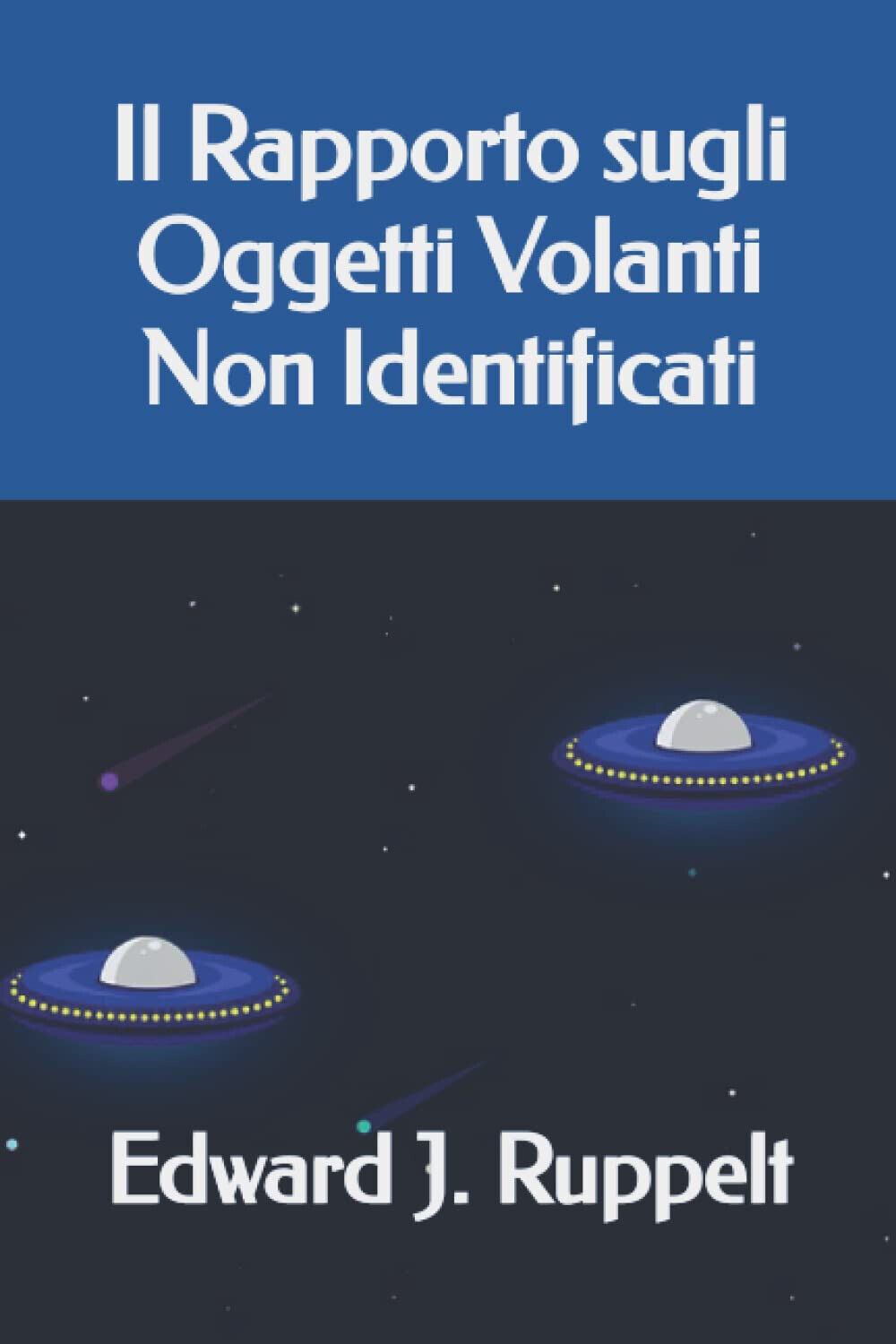 Il Rapporto sugli Oggetti Volanti Non Identificati - Edward J. …