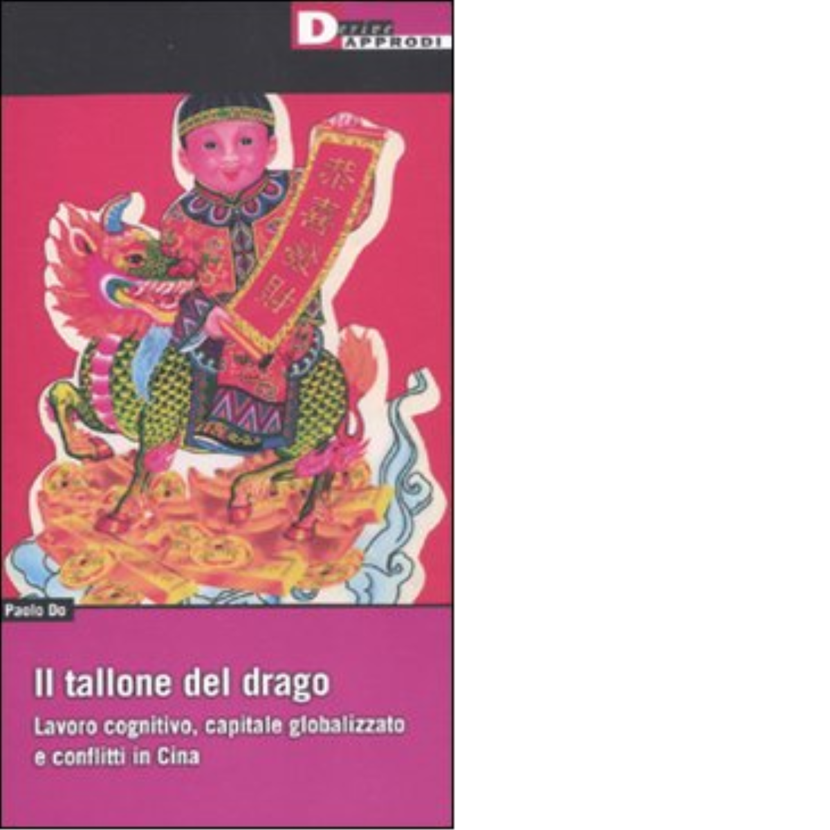 IL TALLONE DEL DRAGO di PAOLO DO - DeriveApprodi editore, …