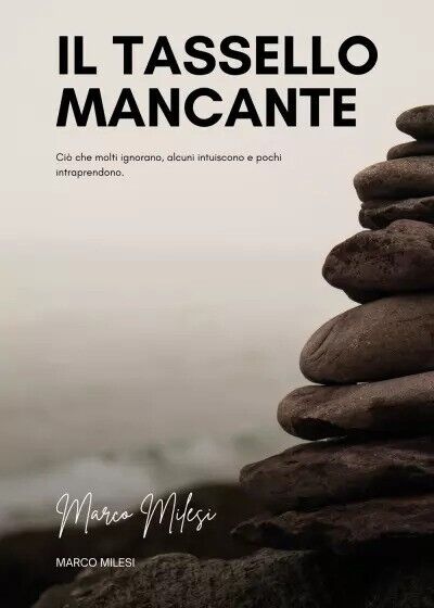 Il tassello mancante. Ciò che molti ignorano, alcuni intuiscono e …