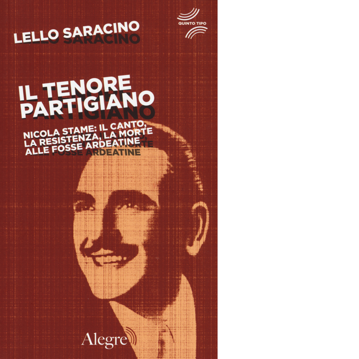 IL TENORE PARTIGIANO di LELLO SARACINO - edizioni alegre, 2015