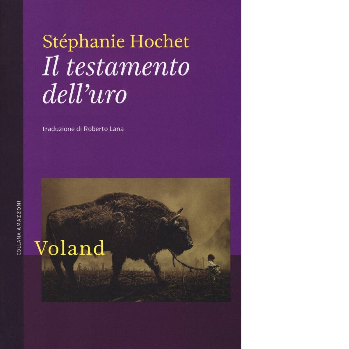 Il testamento dell?uro di Stéphanie Hochet, 2019, Voland